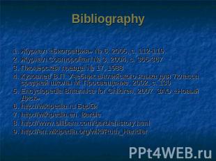 Bibliography 1. Журнал «Биография» № 6, 2005, с. 112-1192. Журнал Cosmopolitan №