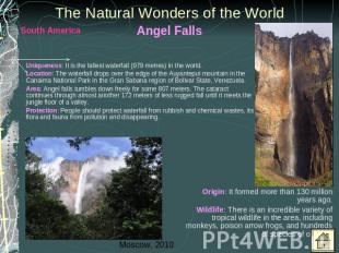 The Natural Wonders of the World Angel Falls Uniqueness: It is the tallest water