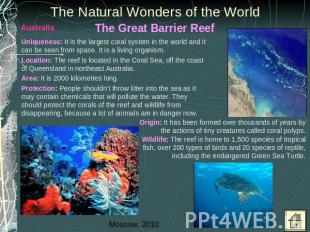 The Natural Wonders of the World Uniqueness: It is the largest coral system in t