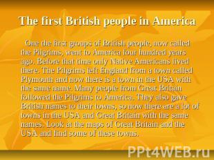 The first British people in America One the first groups of British people, now