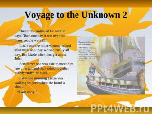 Voyage to the Unknown 2 The storm continued for several days. Then one day it wa