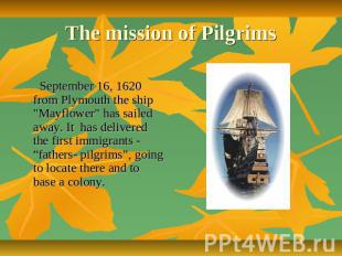 The mission of Pilgrims September 16, 1620 from Plymouth the ship "Mayflower" ha