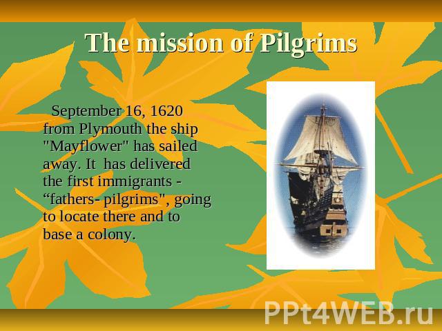 The mission of Pilgrims September 16, 1620 from Plymouth the ship 