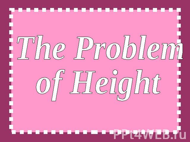 The Problem of Height