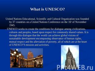 What is UNESCO? United Nations Educational, Scientific and Cultural Organization