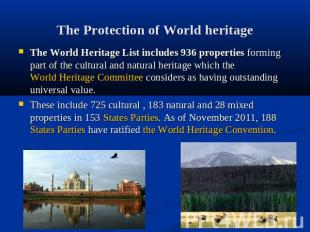 The Protection of World heritage The World Heritage List includes 936 properties