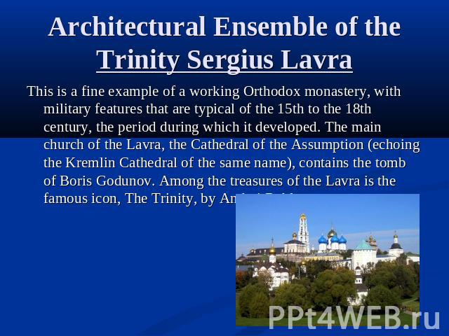 Architectural Ensemble of the Trinity Sergius Lavra This is a fine example of a working Orthodox monastery, with military features that are typical of the 15th to the 18th century, the period during which it developed. The main church of the Lavra, …