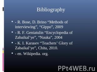 Bibliography - R. Bose, D. Brino “Methods of interviewing”, “Gippo”, 2009- R. F.