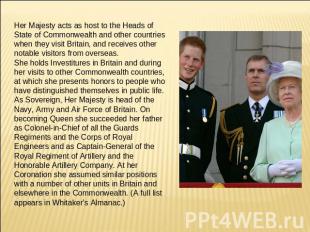 Her Majesty acts as host to the Heads of State of Commonwealth and other countri