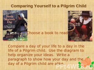 Comparing Yourself to a Pilgrim Child Choose a book to read. Compare a day of yo