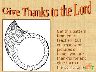Give Thanks to the Lord Get this pattern from your teacher. Cut out magazine pic