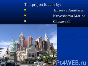 This project is done by: Eliseeva Anastasia Krivosheeva Marina Chasovskih Anasta