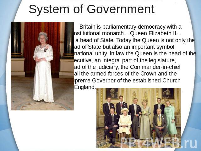 Britain is parliamentary democracy with a constitutional monarch – Queen Elizabeth II – as a head of State. Today the Queen is not only the head of State but also an important symbol of national unity. In law the Queen is the head of the executive, …
