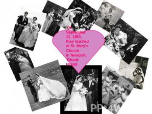 On September 12, 1953, they married at St. Mary’s Church in Newport, Rhode Islan