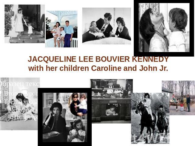JACQUELINE LEE BOUVIER KENNEDY with her children Caroline and John Jr.
