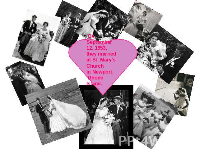 On September 12, 1953, they married at St. Mary’s Church in Newport, Rhode Island.