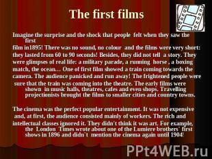 The first films Imagine the surprise and the shock that people felt when they sa
