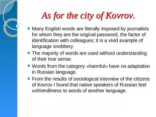 As for the city of Kovrov. Many English words are literally imposed by journalis