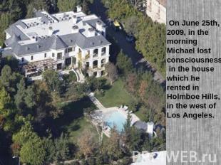 On June 25th, 2009, in the morning Michael lost consciousness in the house which