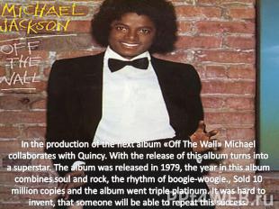 In the production of the next album «Off The Wall» Michael collaborates with Qui