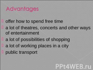 Advantages offer how to spend free time a lot of theatres, concerts and other wa