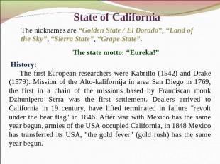 State of California The nicknames are “Golden State / El Dorado”, “Land of the S