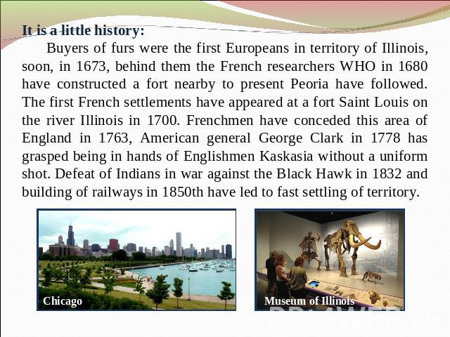 It is a little history: Buyers of furs were the first Europeans in territory of Illinois, soon, in 1673, behind them the French researchers WHO in 1680 have constructed a fort nearby to present Peoria have followed. The first French settlements have…