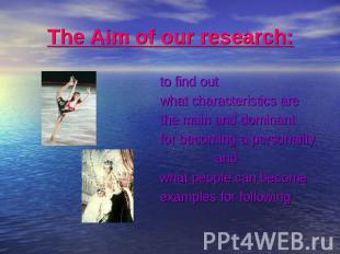The Aim of our research: to find outwhat characteristics arethe main and dominan