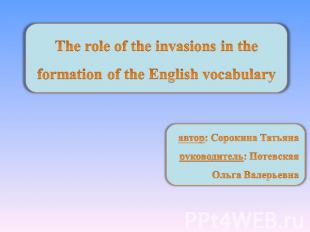 The role of the invasions in the formation of the English vocabulary автор: Соро
