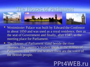 The Houses of Parliament Westminster Palace was built by Edward the Confessor in