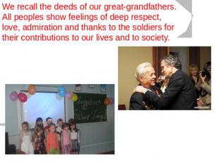 We recall the deeds of our great-grandfathers. All peoples show feelings of deep