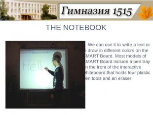 THE NOTEBOOKWe can use it to write a text or to draw in different colors on the