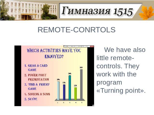 REMOTE-CONRTOLSWe have also little remote-controls. They work with the program «Turning point».
