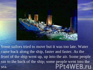 Some sailors tried to move but it was too late. Water came back along the ship,