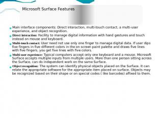 Microsoft Surface Features Main interface components: Direct interaction, multi-
