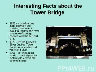 Interesting Facts about the Tower Bridge 1952 - a London bus leapt between the o