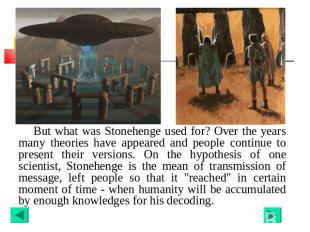 But what was Stonehenge used for? Over the years many theories have appeared and