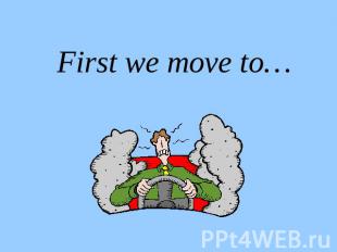 First we move to…