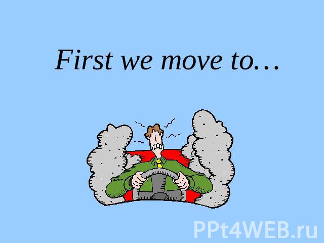 First we move to…