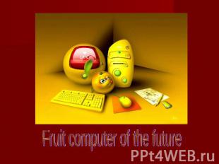 Fruit computer of the future