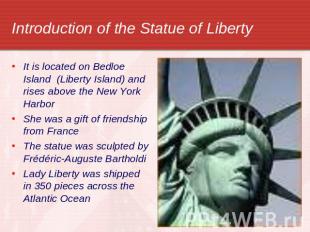 Introduction of the Statue of Liberty It is located on Bedloe Island (Liberty Is