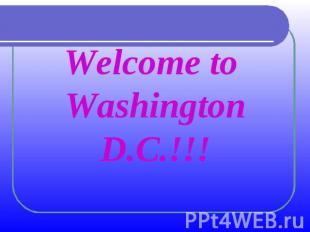Welcome to Washington D.C.!!!