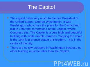 The Capitol The capital owes very much to the first President of the United Stat