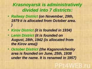 Krasnoyarsk is administratively divided into 7 districts: Railway District (on N