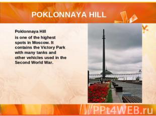 POKLONNAYA HILL Poklonnaya Hill is one of the highest spots in Moscow. It contai