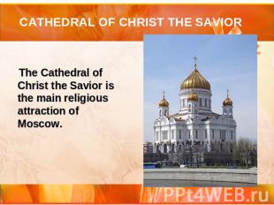 CATHEDRAL OF CHRIST THE SAVIOR The Cathedral of Christ the Savior is the main re