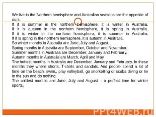 We live in the Northern hemisphere and Australian seasons are the opposite of ou