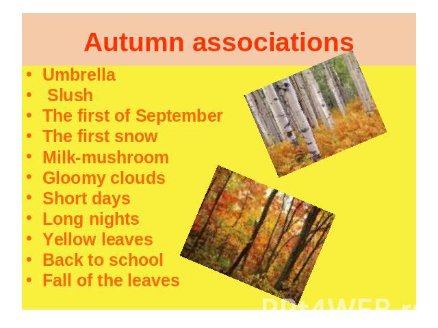 Umbrella SlushThe first of September The first snowMilk-mushroomGloomy cloudsShort daysLong nightsYellow leavesBack to schoolFall of the leaves