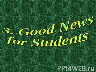 3. Good News for Students