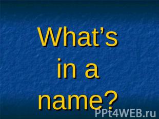 What’s in a name?